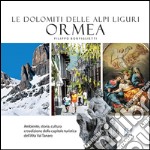 Ormea. Le Dolomiti delle Alpi Liguri libro