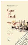 Mare dei ricordi. Poesie 2013/14 libro