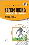 Nordic Hiking. L'evoluzione del cammino libro