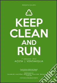 Keep clean and run. 1ª edizione 2015 Aosta-Ventimiglia libro