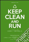 Keep clean and run. 1ª edizione 2015 Aosta-Ventimiglia libro