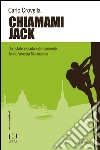 Chiamami Jack. Un'estate vissuta intensamente Torino Venezia Marmolada libro di Crovella Carlo