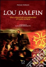 Lou Dalfin. Vita e miracoli dei contrabbandieri di musica occitana. Con CD Audio libro