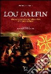 Lou Dalfin. Vita e miracoli dei contrabbandieri di musica occitana. Con CD Audio libro