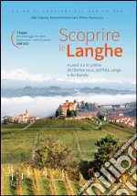 Scoprire le Langhe. A piedi tra le colline del Barbaresco, dell'Alta Langa e del Barolo libro