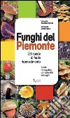 Funghi del Piemonte. 233 specie di facile riconoscimento libro