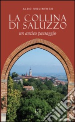 La collina di Saluzzo. Un antico paesaggio libro