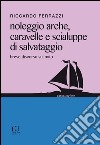 Noleggio arche, caravelle e scialuppe di salvataggio. Breve discorso sul mito libro