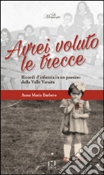 Avrei voluto le trecce. Ricordi d'infanzia in un paesino della Valle Varaita