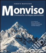 Monviso. L'icona della montagna piemontese. Ediz. a colori libro