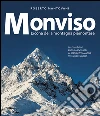 Monviso. L'icona della montagna piemontese. Ediz. a colori libro di Mantovani Roberto