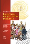 La piccola enciclopedia dei santi libro di Ponso Aldo
