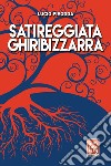 Satireggiata ghiribizzarra libro di Pirodda Lucio