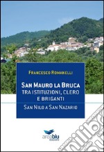 San Mauro La Bruca. Tra istituzioni, clero e briganti. San Nilo a San Nazario libro