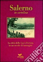 Salerno in cartolina. La città delle luci d'artista in un secolo di immagini. Ediz. illustrata libro