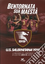 Bentornata sua maestà. U.S. Salernitana 1919. Il racconto del campionato di Lega Pro 2014/15 Girone C. Con poster libro