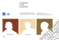 Illustra cava illustre. Percorso storico grafico per dare lustro a illustri personaggi del nostro territorio libro