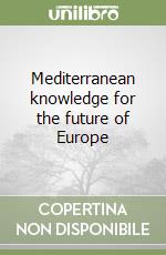 Mediterranean knowledge for the future of Europe libro