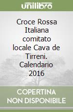 Croce Rossa Italiana comitato locale Cava de Tirreni. Calendario 2016