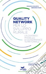 Quality network per lo sviluppo rurale. Un diverso modello di governance territoriale libro