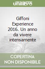 Giffoni Experience 2016. Un anno da vivere intensamente libro