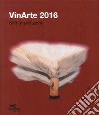 VinArte 2016. Ediz. illustrata libro