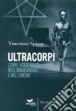 Ultracorpi. Corpi, volti, gesti nell'immaginario e nel cinema libro