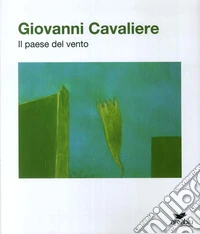 Giovanni Cavaliere. Il paese del vento libro