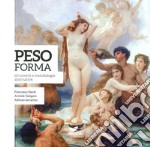 Peso forma. Strumenti e metodologie alternative-Ideal Weight. Alternative methods and tools. Ediz. bilingue libro