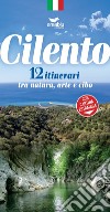 Cilento. 12 itinerari tra arte, natura e cibo. Nuova ediz. libro