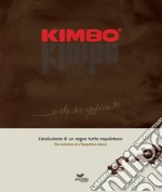 Kimbo. E chi s' 'o credeva?! L'evoluzione di un sogno tutto napoletano-The evolution of a Neapolitan dream