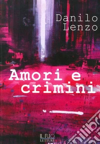Amori e crimini