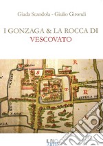 I Gonzaga e la rocca di Vescovato libro