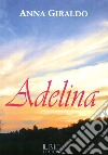 Adelina libro di Giraldo Anna
