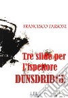 Tre sfide per l'ispettore Dunsdridge libro di Farsoni Francesco