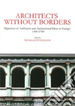 Architects without borders. Migration of architects and architectural ideas in Europe. 1400-1700 libro