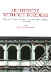 Architects without borders. Migration of architects and architectural ideas in Europe. 1400-1700 libro