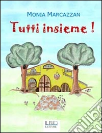 Tutti insieme! Ediz. illustrata libro