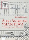 Aldo Andreani e Mantova. Un disegno per i palazzi comunali libro