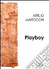 Playboy libro di Marocchi Attilio