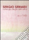 Sergio Sermidi. Antologia degli scritti critici libro