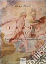 Giulio Romano e dintorni. Soluzioni decorative e loro diffusione. Ediz. illustrata libro