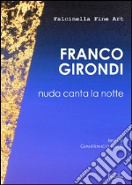 Franco Girondi. Nuda canta la notte. Ediz. illustrata