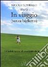 In viaggio (senza biglietto). Un'adolescente alla scoperta della vita libro