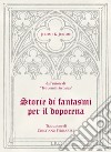 Storie di fantasmi per il dopocena libro