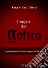 L'enigma del gotico. Cosa può nascondere la facciata di un palazzo del XIII secolo? libro di Ferrari Cesena Domenico