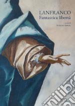 Lanfranco. Fantastica libertà libro