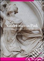 Santa Croce in pink. Untold stories of women and their monuments libro