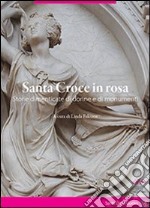 Santa Croce in rosa. Storie dimenticate di donne e di monumenti libro