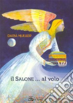 Il salone... al volo. Ediz. illustrata